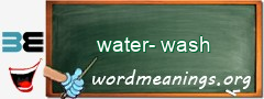 WordMeaning blackboard for water-wash